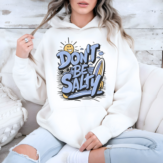 Don't Be Salty! Beach Themed Hoodie